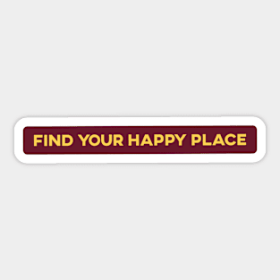 Find Your Happy Place Sticker